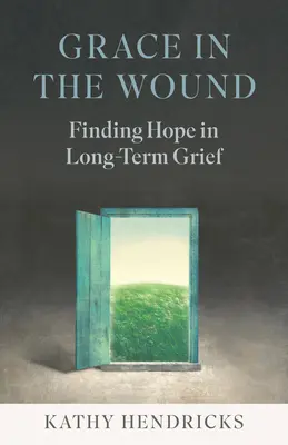 Milosť v rane: Nájsť nádej v dlhodobom smútku - Grace in the Wound: Finding Hope in Long-Term Grief