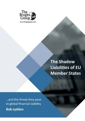 Tieňové záväzky členských štátov EÚ a hrozba, ktorú predstavujú pre globálnu finančnú stabilitu - The Shadow Liabilities Of EU Member States And The Threat They Pose To Global Financial Stability