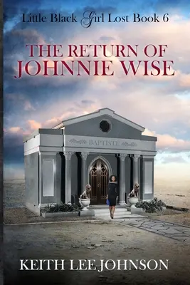 Malé čierne dievča sa stratilo: Kniha 6 Návrat Johnnieho Wisea - Little Black Girl Lost: Book 6 The Return of Johnnie Wise