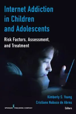 Závislosť na internete u detí a dospievajúcich: Rizikové faktory, hodnotenie a liečba - Internet Addiction in Children and Adolescents: Risk Factors, Assessment, and Treatment