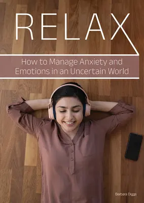 Relax: Ako zvládať úzkosť a emócie v neistom svete - Relax: How to Manage Anxiety and Emotions in an Uncertain World
