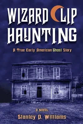 Čarodejnícky klip Strašidlá: Skutočný raný americký príbeh o strašidlách - The Wizard Clip Haunting: A True Early American Ghost Story