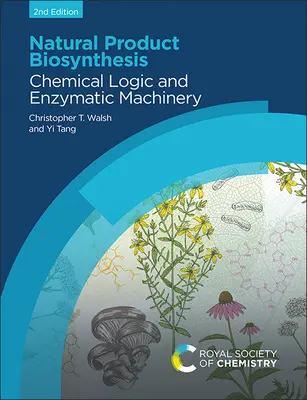 Biosyntéza prírodných produktov: Chemická logika a enzýmové stroje - Natural Product Biosynthesis: Chemical Logic and Enzymatic Machinery