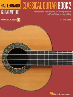 Hal Leonard Classical Guitar Method - Book 2: An Intermediate-Level Guide with Step-by-Step Instructions by Paul Henry with Access to Online Audio - Hal Leonard Classical Guitar Method - Book 2: An Intermediate-Level Guide with Step-By-Step Instructions by Paul Henry with Access to Online Audio