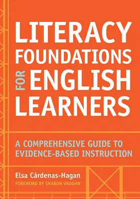 Základy gramotnosti pre žiakov učiacich sa po anglicky: Vydanie knihy: Komplexný sprievodca výučbou založenou na dôkazoch - Literacy Foundations for English Learners: A Comprehensive Guide to Evidence-Based Instruction
