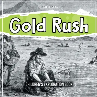 Zlatá horúčka: Detská kniha o skúmaní - Gold Rush: Children's Exploration Book