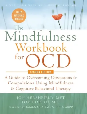 Pracovná kniha Mindfulness pre OCD: Príručka na prekonanie obsesií a kompulzií pomocou všímavosti a kognitívno-behaviorálnej terapie (A New Harbinger - The Mindfulness Workbook for OCD: A Guide to Overcoming Obsessions and Compulsions Using Mindfulness and Cognitive Behavioral Therapy (A New Harbinger
