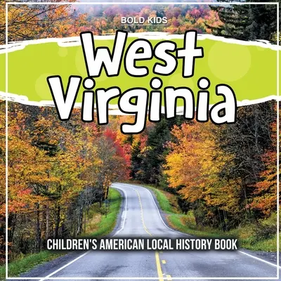 Západná Virgínia: Detská kniha o americkej miestnej histórii - West Virginia: Children's American Local History Book