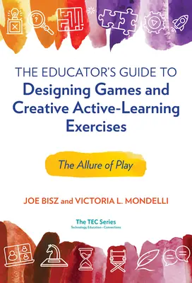 Sprievodca pedagóga navrhovaním hier a kreatívnych cvičení na aktívne učenie: Pôvab hry - The Educator's Guide to Designing Games and Creative Active-Learning Exercises: The Allure of Play