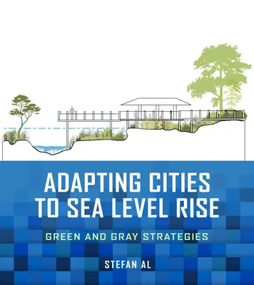 Prispôsobenie miest zvyšovaniu hladiny morí: zelené a šedé stratégie - Adapting Cities to Sea Level Rise: Green and Gray Strategies