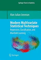 Moderné viacrozmerné štatistické techniky: Regresia, klasifikácia a mnohovrstvové učenie - Modern Multivariate Statistical Techniques: Regression, Classification, and Manifold Learning