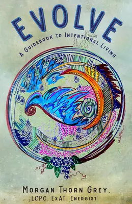 Evolve: Príručka k cieľavedomému životu - Evolve: A Guidebook to Intentional Living