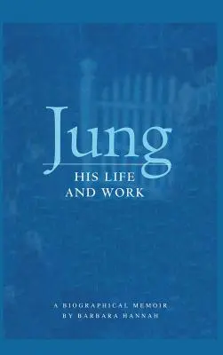 Jung: Jeho život a dielo, životopisné memoáre - Jung: His Life and Work, a Biographical Memoir