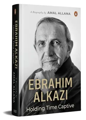 Ebrahim Alkazi: Držanie času v zajatí - Ebrahim Alkazi: Holding Time Captive