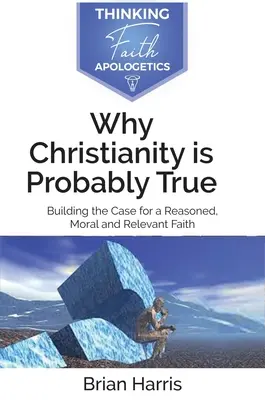 Prečo je kresťanstvo pravdepodobne pravdivé - Why Christianity is Probably True