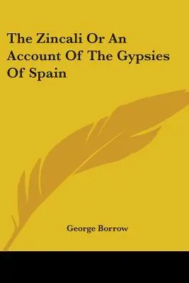 Zincali alebo správa o Cigánoch v Španielsku - The Zincali Or An Account Of The Gypsies Of Spain