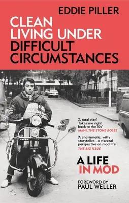 Čistý život v ťažkých podmienkach: Od revivalu po acid jazz - Clean Living Under Difficult Circumstances: A Life in Mod - From the Revival to Acid Jazz