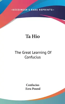 Ta Hio: Veľká Konfuciova náuka - Ta Hio: The Great Learning Of Confucius