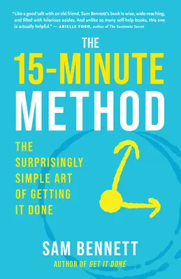 Metóda 15 minút: Prekvapivo jednoduché umenie, ako to urobiť - The 15-Minute Method: The Surprisingly Simple Art of Getting It Done