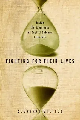 Boj o život: Skúsenosti obhajcov obvinených z trestného činu smrti - Fighting for Their Lives: Inside the Experience of Capital Defense Attorneys
