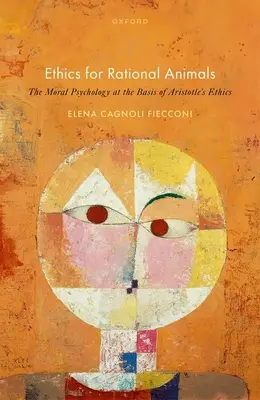 Etika pre racionálne zvieratá: Morálna psychológia v základoch Aristotelovej etiky - Ethics for Rational Animals: The Moral Psychology at the Basis of Aristotle's Ethics