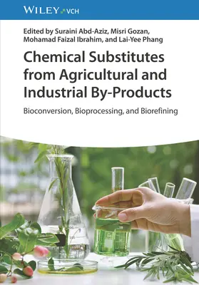 Chemické náhrady z vedľajších poľnohospodárskych a priemyselných produktov: Biokonverzia, biospracovanie a biorafinácia - Chemical Substitutes from Agricultural and Industrial By-Products: Bioconversion, Bioprocessing, and Biorefining