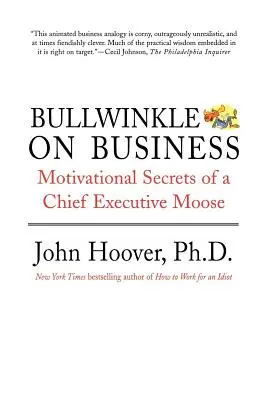 Bullwinkle on Business: Motivačné tajomstvá výkonného riaditeľa Moose - Bullwinkle on Business: Motivational Secrets of a Chief Executive Moose