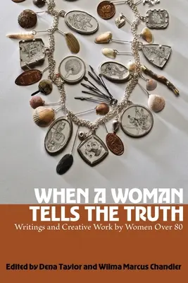 Keď žena hovorí pravdu: spisy a tvorba žien po osemdesiatke - When a Woman Tells the Truth: Writings and Creative Work by Women Over 80