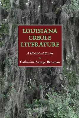 Kreolská literatúra Louisiany: Historická štúdia - Louisiana Creole Literature: A Historical Study