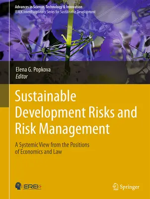 Riziká udržateľného rozvoja a riadenie rizík: Systémový pohľad z pozície ekonómie a práva - Sustainable Development Risks and Risk Management: A Systemic View from the Positions of Economics and Law