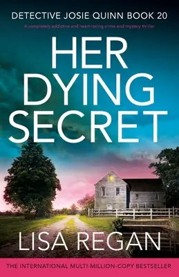 Jej umierajúce tajomstvo: Úplne návykový a srdcervúci kriminálny a mysteriózny triler - Her Dying Secret: A completely addictive and heart-racing crime and mystery thriller