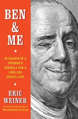 Ben a ja: Hľadanie zakladateľského vzorca pre dlhý a užitočný život - Ben & Me: In Search of a Founder's Formula for a Long and Useful Life