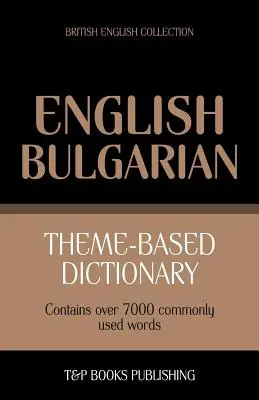 Tematický slovník britská angličtina-bulharčina - 7000 slov - Theme-based dictionary British English-Bulgarian - 7000 words