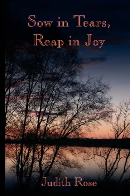 Zasiať v slzách, žať v radosti - Sow in Tears, Reap in Joy