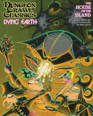 Dungeon Crawl Classics Dying Earth #8: Dom na ostrove - Dungeon Crawl Classics Dying Earth #8: The House on the Island