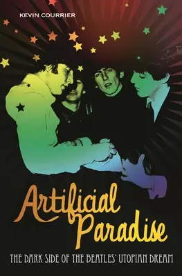 Umelý raj: Utopický sen Beatles: temná stránka - Artificial Paradise: The Dark Side of the Beatles' Utopian Dream