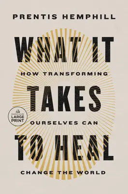 Čo je potrebné na uzdravenie: Ako transformácia nás samých môže zmeniť svet - What It Takes to Heal: How Transforming Ourselves Can Change the World