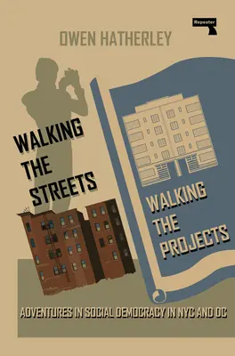 Chodiť po uliciach/chodiť po projektoch: Dobrodružstvá sociálnej demokracie v New Yorku a Washingtone - Walking the Streets/Walking the Projects: Adventures in Social Democracy in NYC and DC