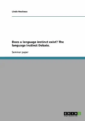 Existuje jazykový inštinkt? Diskusia o jazykovom inštinkte. - Does a language instinct exist? The language Instinct Debate.
