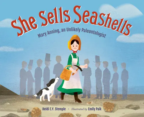 Ona predáva mušle: Mary Anningová, nepravdepodobná paleontologička - She Sells Seashells: Mary Anning, an Unlikely Paleontologist