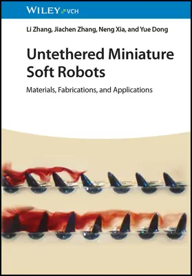 Nepripútané miniatúrne mäkké roboty: Materiály, výroba a aplikácie - Untethered Miniature Soft Robots: Materials, Fabrications, and Applications