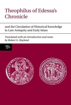 Kronika Teofila z Edessy a šírenie historických poznatkov v neskorej antike a ranom islame - Theophilus of Edessa's Chronicle and the Circulation of Historical Knowledge in Late Antiquity and Early Islam