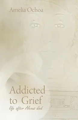 Závislosť na smútku: Život po smrti Alexa - Addicted to Grief: Life After Alexus Died