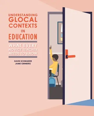 Pochopenie lokálnych súvislostí vo vzdelávaní: Čo potrebuje vedieť každý začínajúci učiteľ - Understanding Glocal Contexts in Education: What Every Novice Teacher Needs to Know