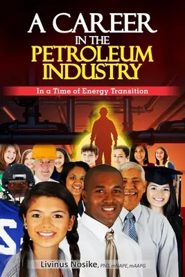 Kariéra v ropnom priemysle: Kariéra v petrolejárskom priemysle: V čase energetických zmien - A Career in the Petroleum Industry: In a Time of Energy Transition
