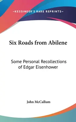 Šesť ciest z Abilene: niekoľko osobných spomienok Edgara Eisenhowera - Six Roads from Abilene: Some Personal Recollections of Edgar Eisenhower