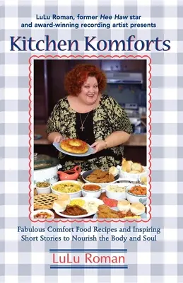 Kuchynské pohodlie: Komfortné recepty a inšpiratívne krátke príbehy na posilnenie duše - Kitchen Komforts: Fabulous Comfort Food Recipes and Inspiring Short Stories to Nourish the Soul