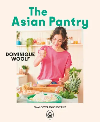 Ázijská špajza: Rýchle a jednoduché jedlá na každý deň s použitím veľkých ázijských chutí - The Asian Pantry: Quick & Easy, Everyday Dishes Using Big Asian Flavours