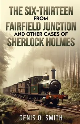 Šestnástka z Fairfield Junction a iné prípady Sherlocka Holmesa - The Six-Thirteen from Fairfield Junction and other cases of Sherlock Holmes