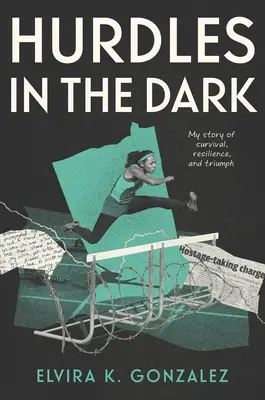 Prekážky v tme: Môj príbeh o prežití, odolnosti a triumfe - Hurdles in the Dark: My Story of Survival, Resilience, and Triumph